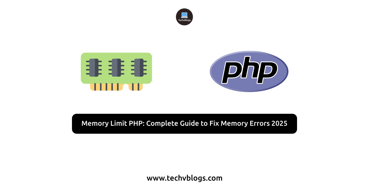 Memory Limit PHP: Complete Guide to Fix Memory Errors 2025 - Techvblogs